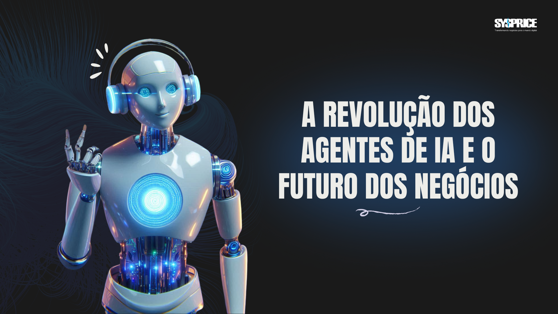 A Revolução dos Agentes de IA e o Futuro dos Negócios - Sysprice